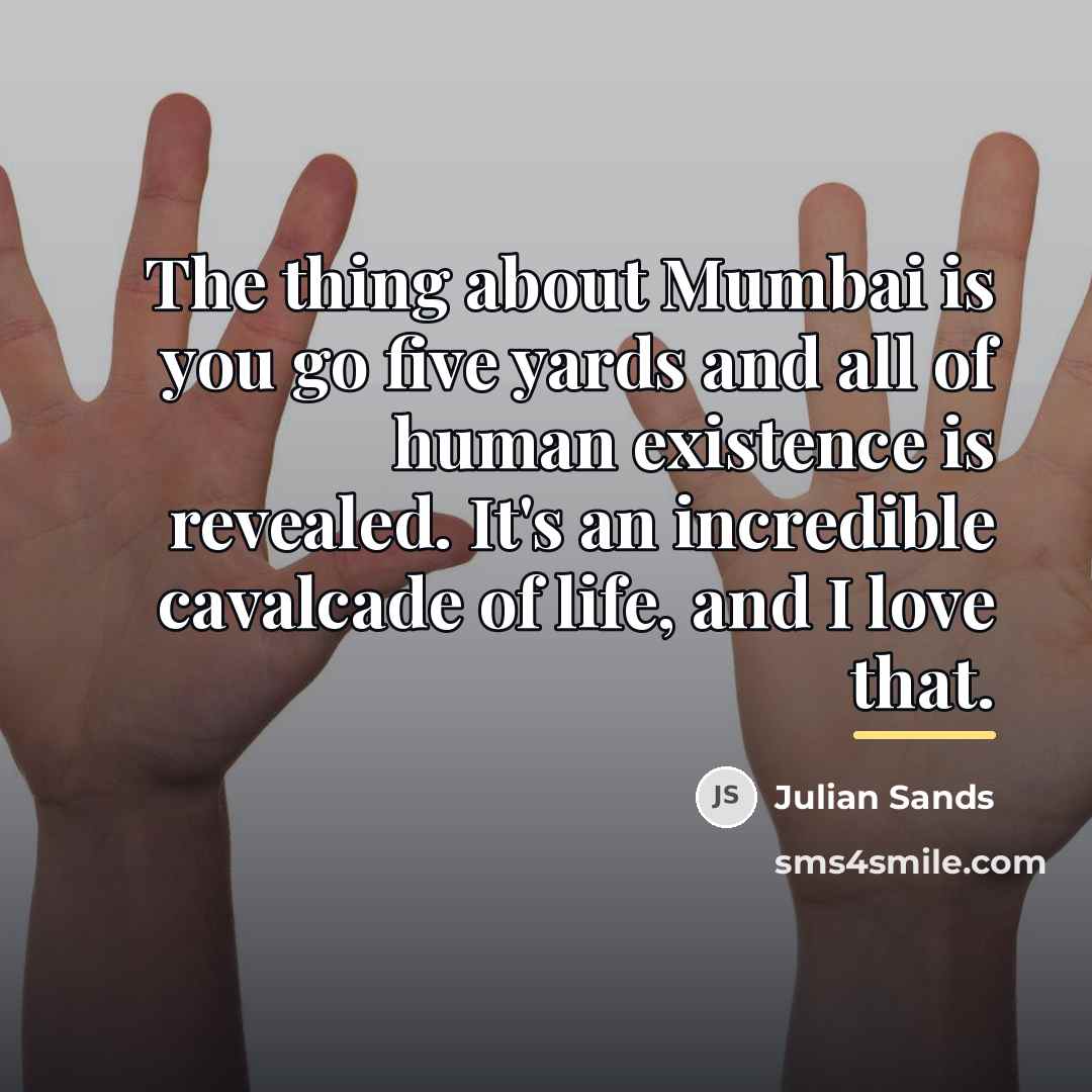 “The thing about Mumbai is you go five yards and…” quote by Julian Sands