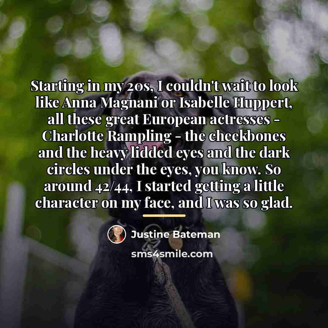 “Starting in my 20s, I couldn't wait to look like…” quote by Justine Bateman