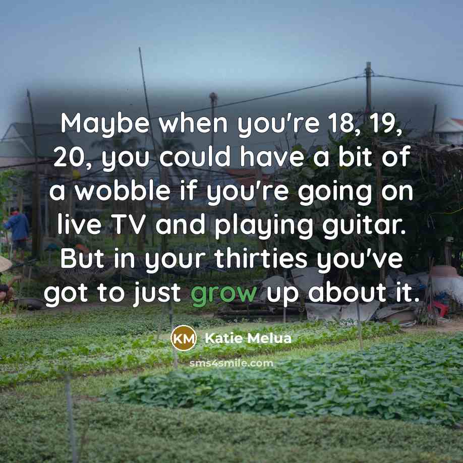 “Maybe when you're 18, 19, 20, you could have a…” quote by Katie Melua