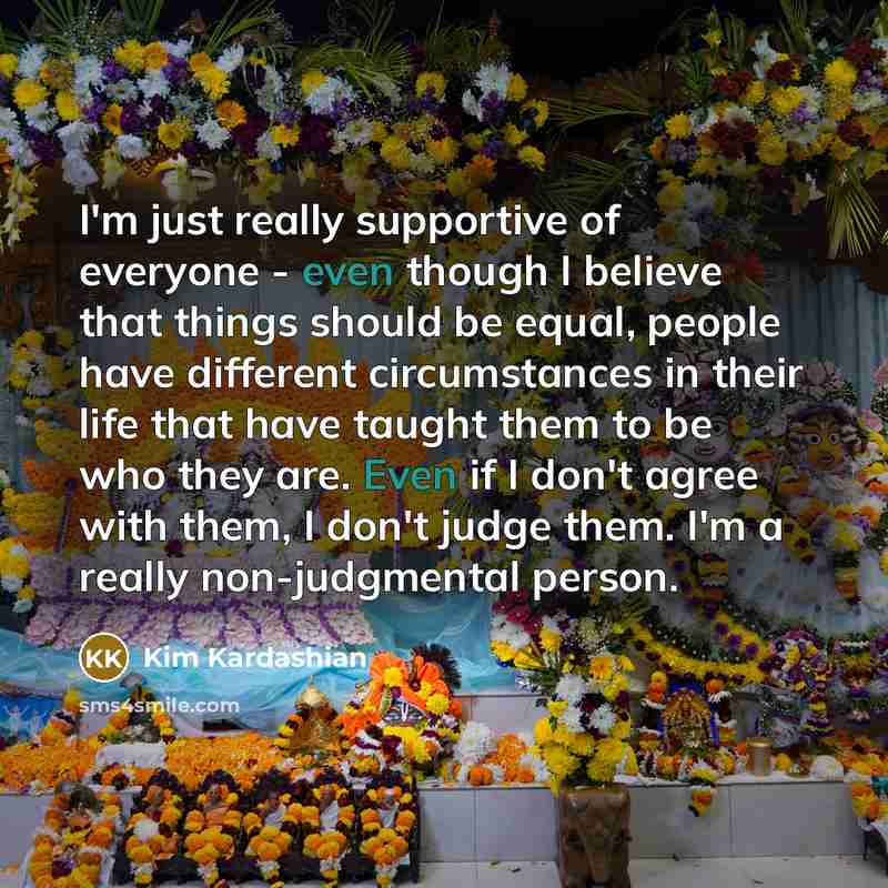 “I'm just really supportive of everyone - even though I…” quote by Kim Kardashian