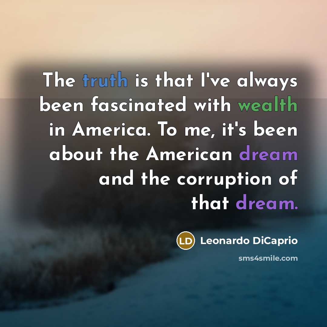 “The truth is that I've always been fascinated with wealth…” quote by Leonardo DiCaprio