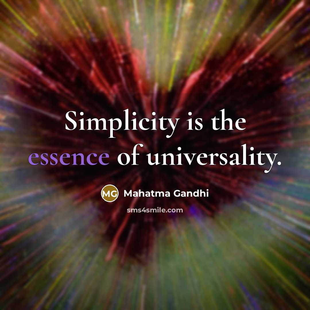 “Simplicity is the essence of universality.…” quote by Mahatma Gandhi