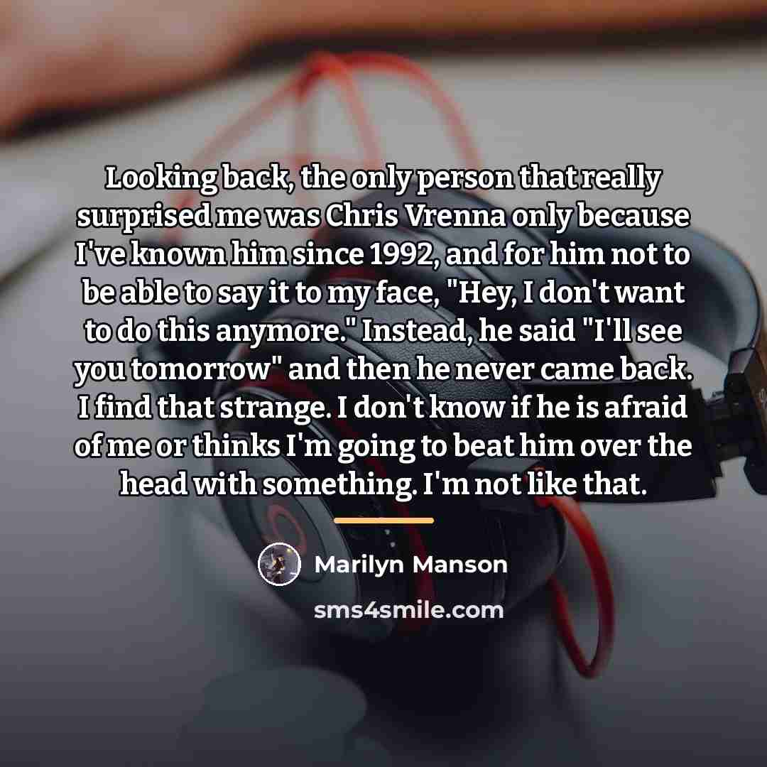 “Looking back, the only person that really surprised me was…” quote by Marilyn Manson
