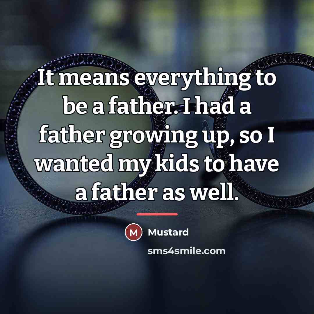 “It means everything to be a father. I had a…” quote by Mustard