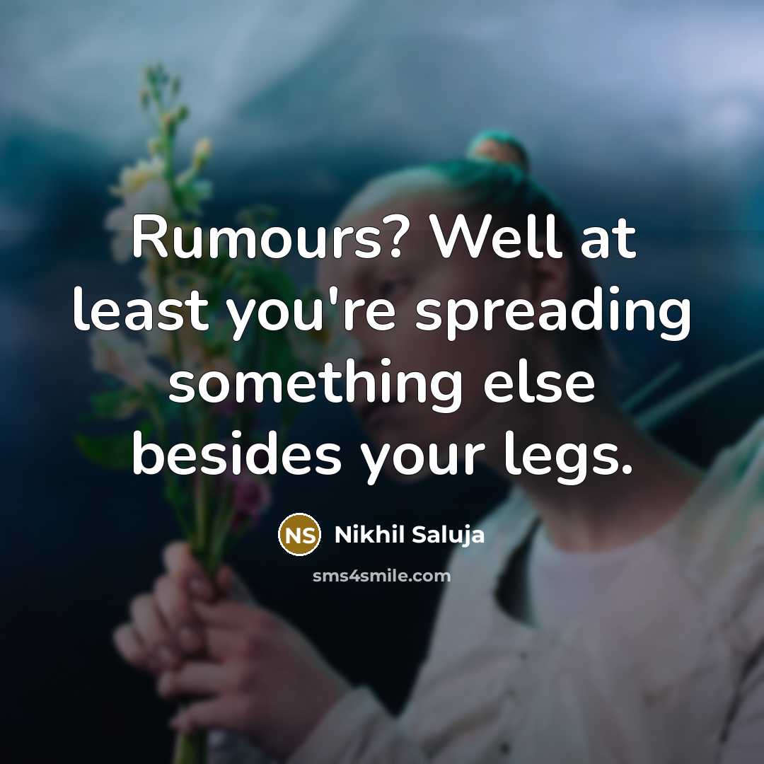 “Rumours? Well at least you're spreading something else besides your…” quote by Nikhil Saluja
