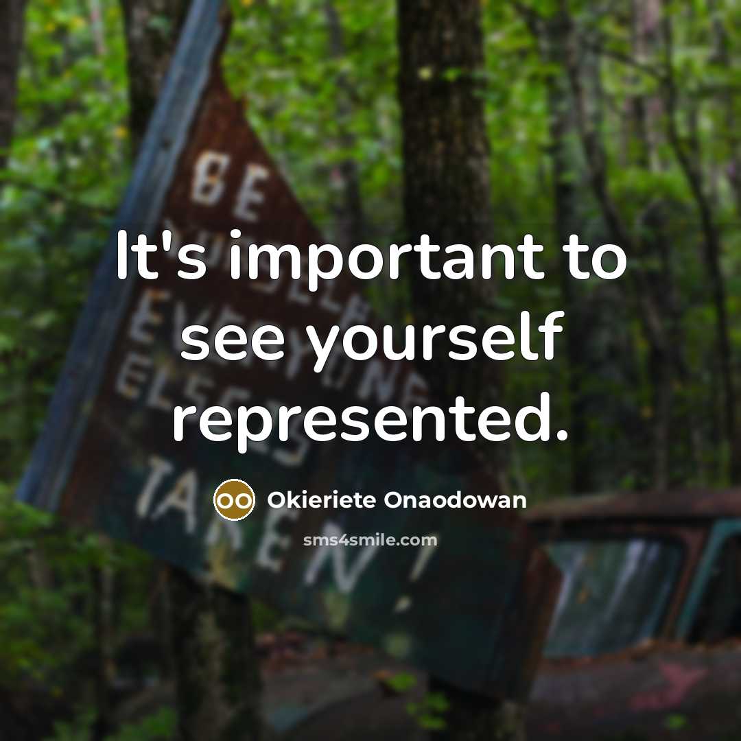 “It's important to see yourself represented.…” quote by Okieriete Onaodowan