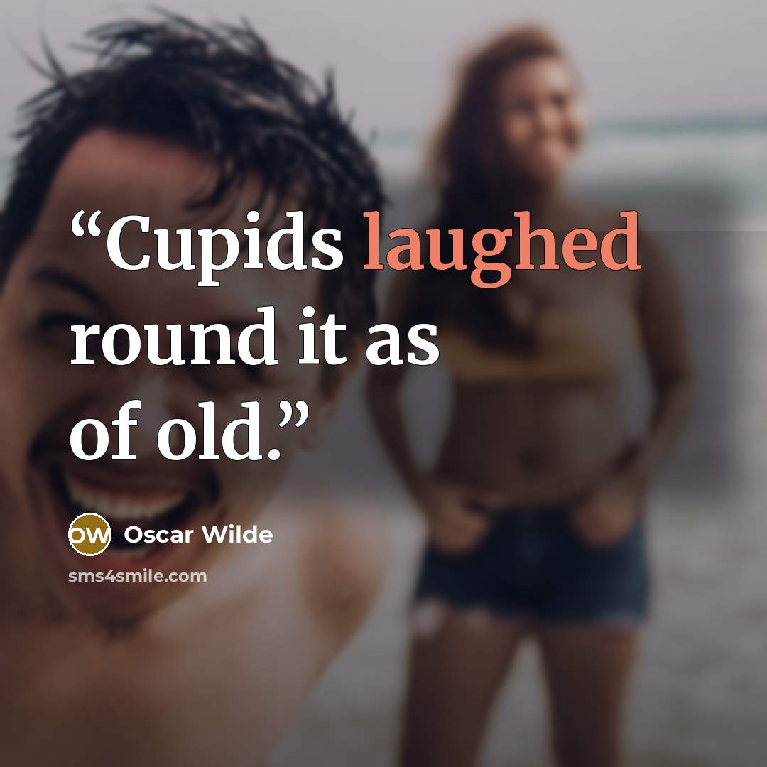 “Cupids laughed round it as of old.” quote by Oscar Wilde