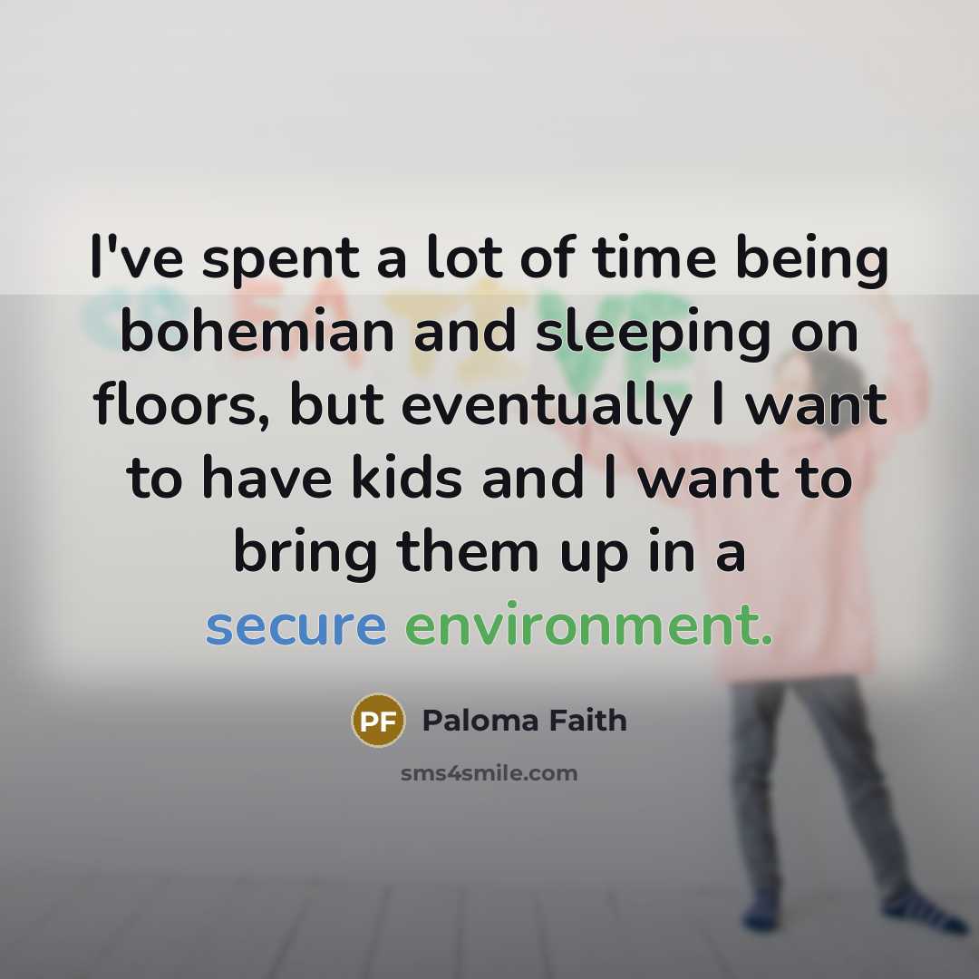 “I've spent a lot of time being bohemian and sleeping…” quote by Paloma Faith