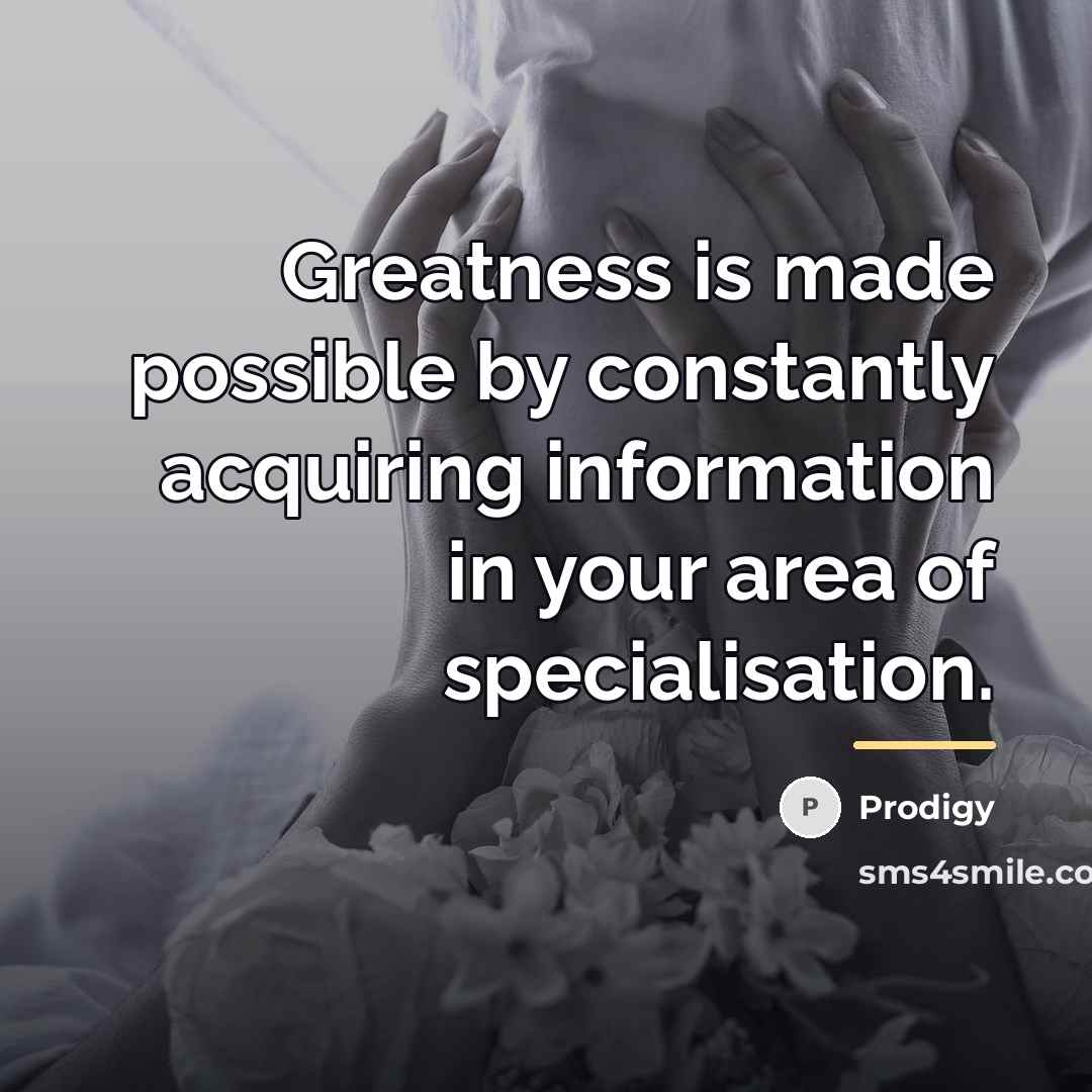 “Greatness is made possible by constantly acquiring information in your…” quote by Prodigy