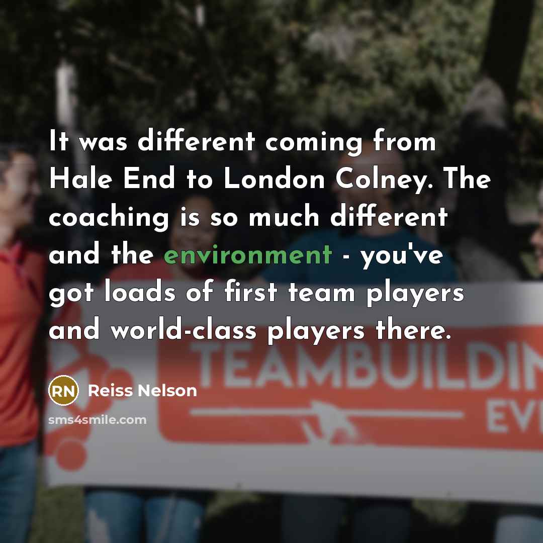 “It was different coming from Hale End to London Colney.…” quote by Reiss Nelson