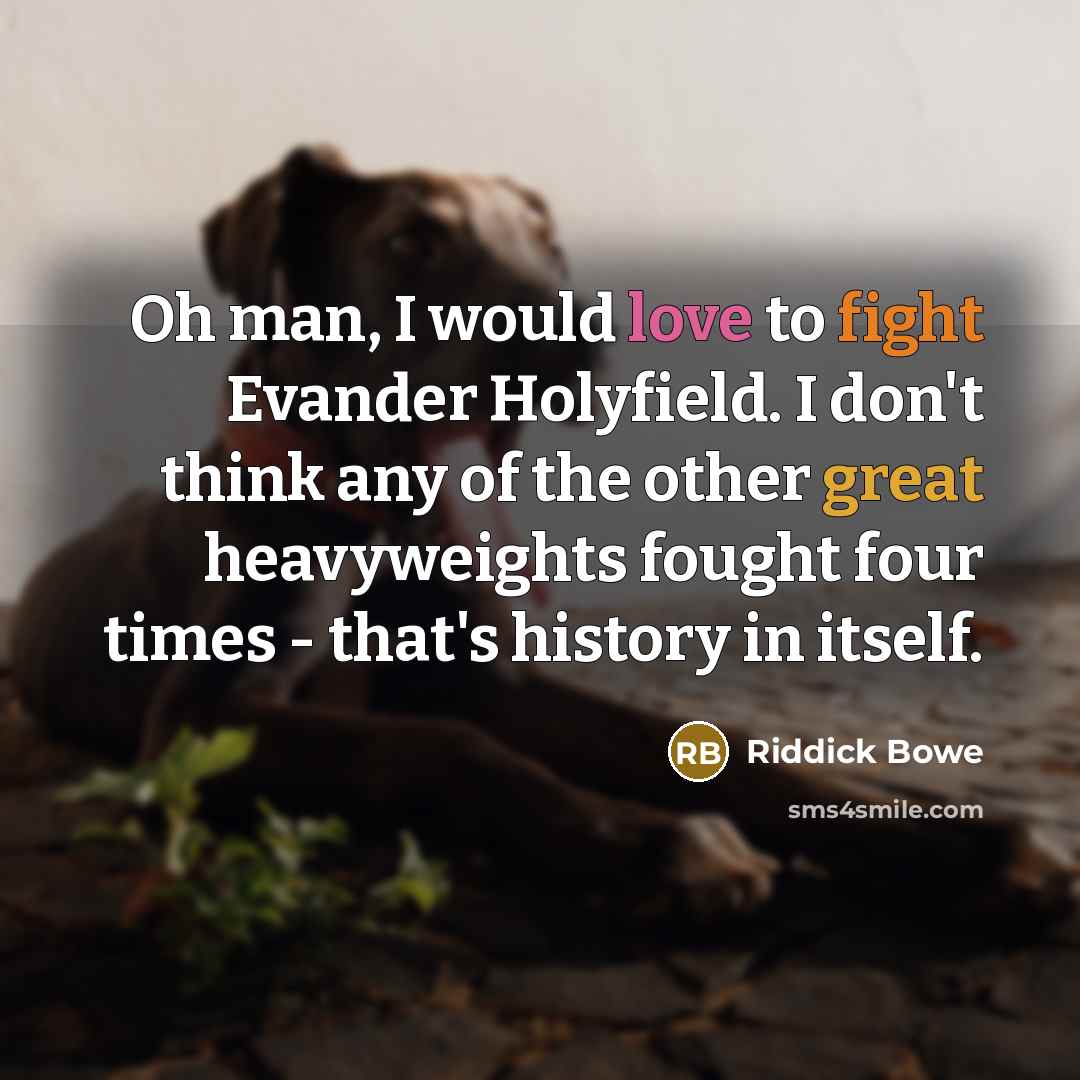 “Oh man, I would love to fight Evander Holyfield. I…” quote by Riddick Bowe