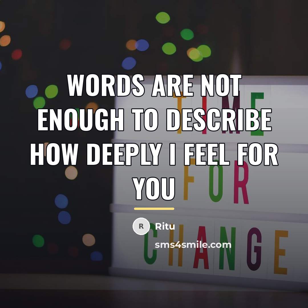 “Words are not enough to describe how deeply I feel…” quote by Ritu