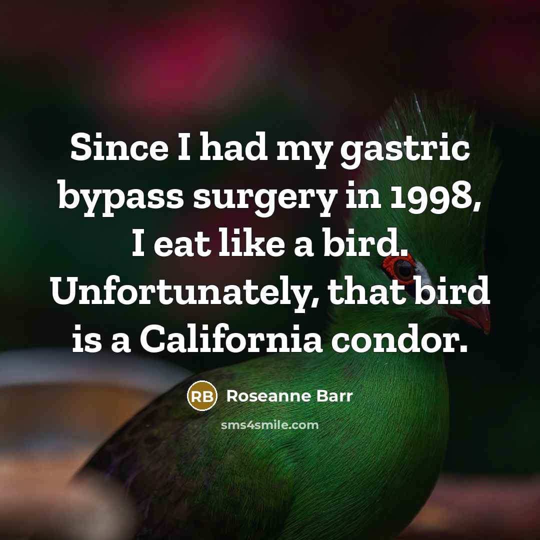 “Since I had my gastric bypass surgery in 1998, I…” quote by Roseanne Barr