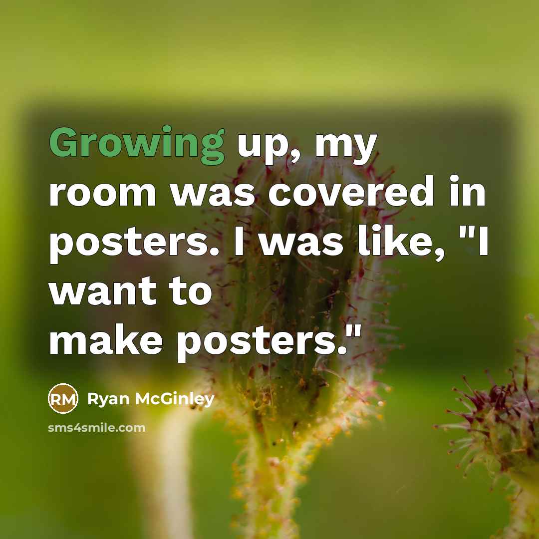 “Growing up, my room was covered in posters. I was…” quote by Ryan McGinley