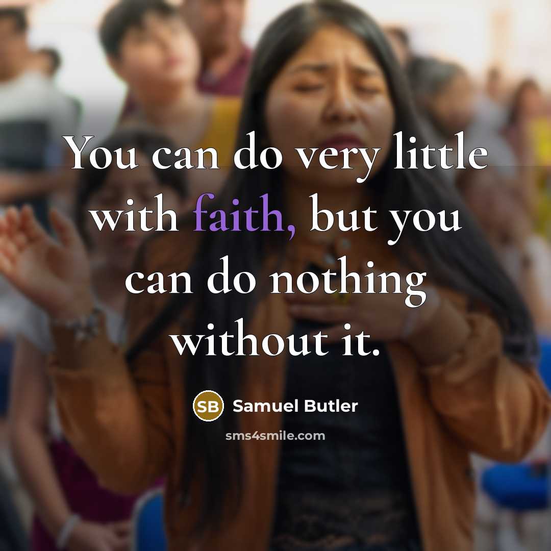 “You can do very little with faith, but you can…” quote by Samuel Butler