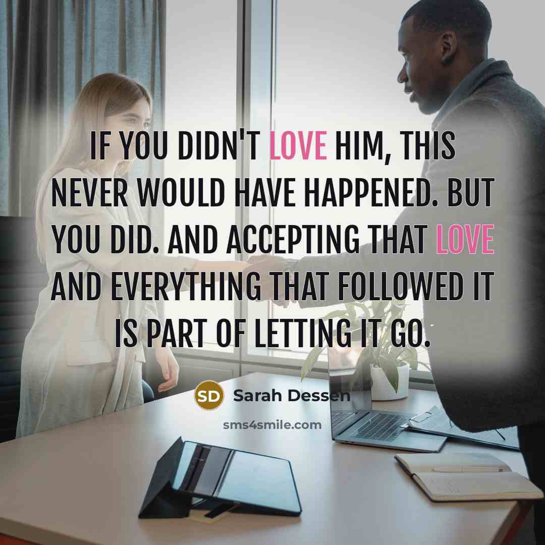 “If you didn't love him, this never would have happened.…” quote by Sarah Dessen