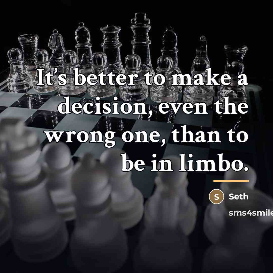 “It’s better to make a decision, even the wrong one,…” quote by Seth