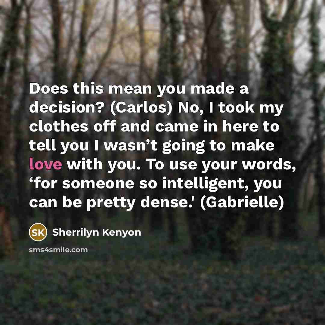 “Does this mean you made a decision? (Carlos) No, I…” quote by Sherrilyn Kenyon