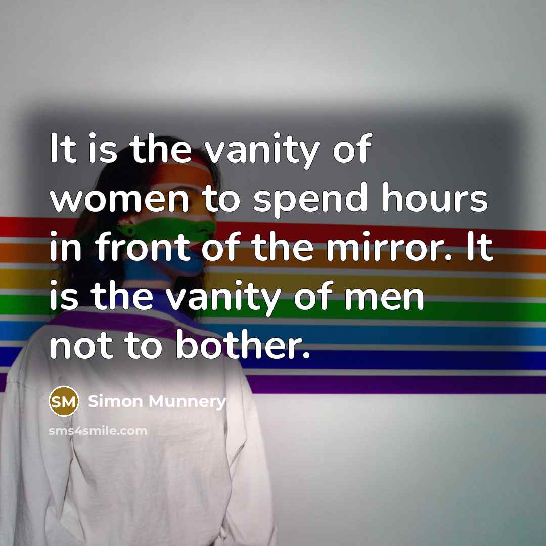 “It is the vanity of women to spend hours in…” quote by Simon Munnery