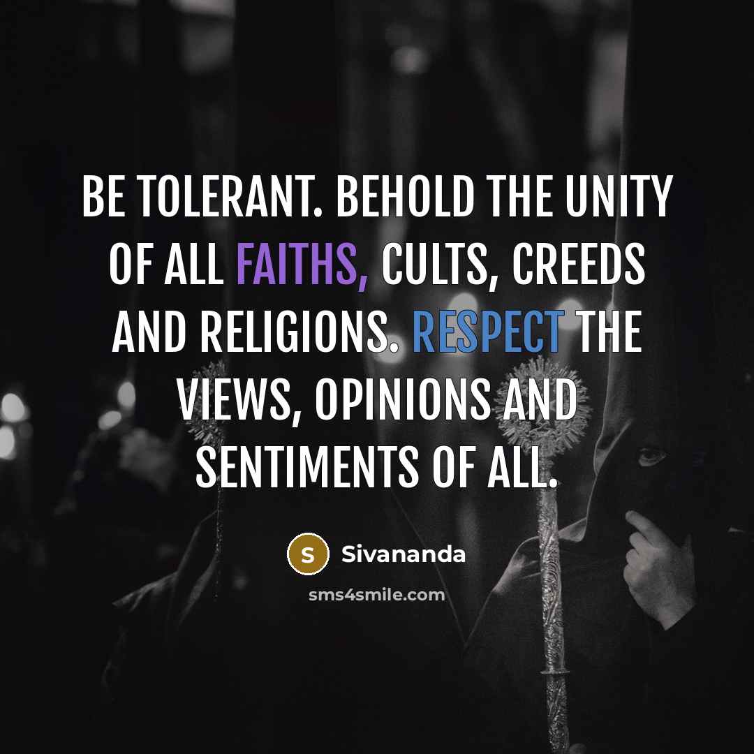“Be tolerant. Behold the unity of all faiths, cults, creeds…” quote by Sivananda