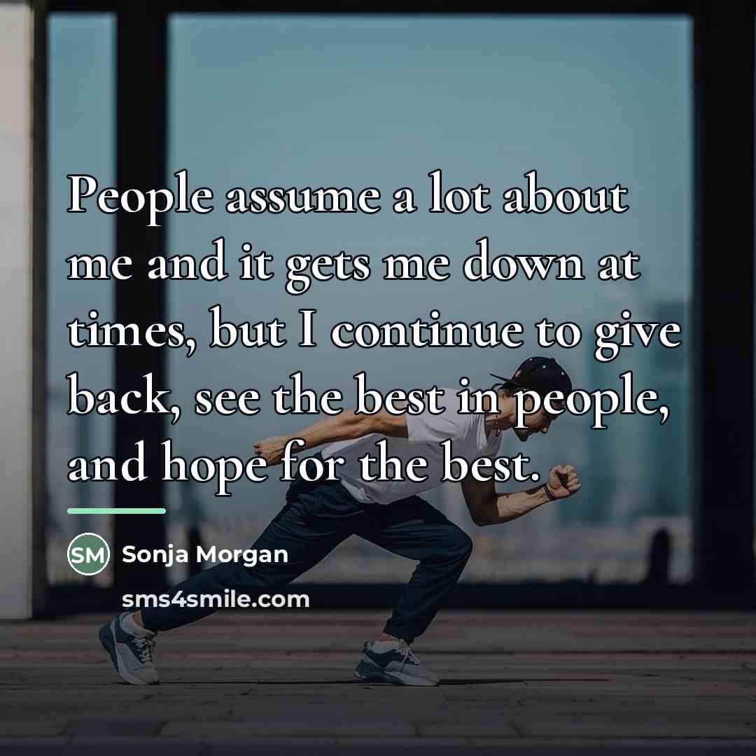 “People assume a lot about me and it gets me…” quote by Sonja Morgan