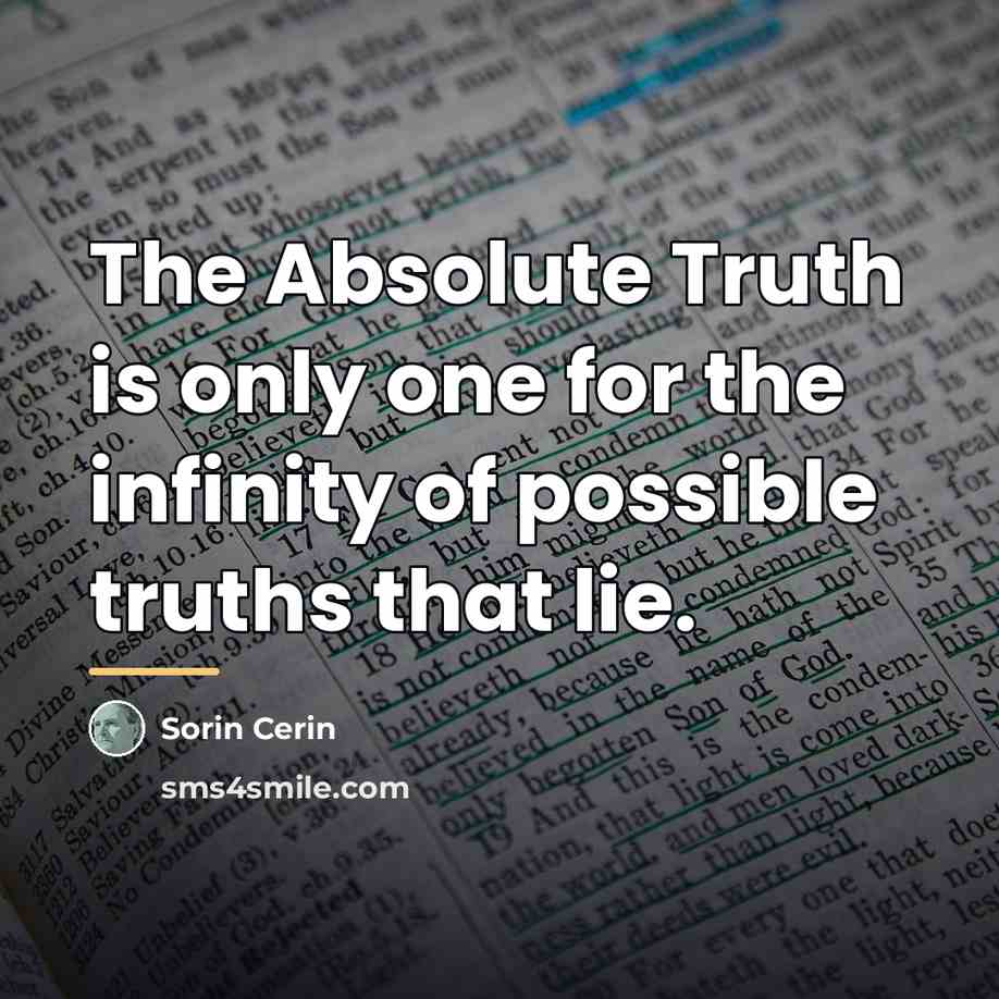 “The Absolute Truth is only one for the infinity of…” quote by Sorin Cerin