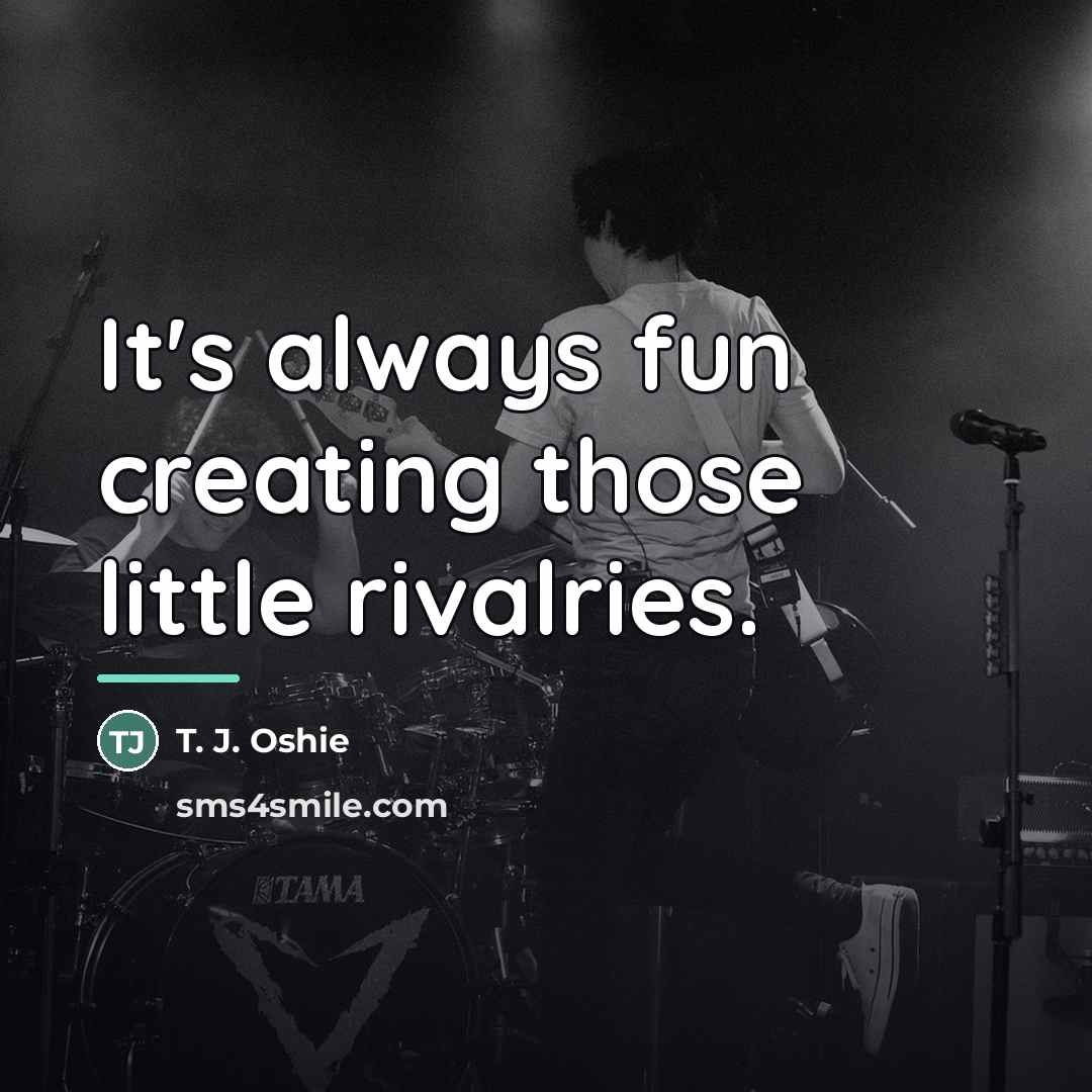 “It's always fun creating those little rivalries.…” quote by T. J. Oshie