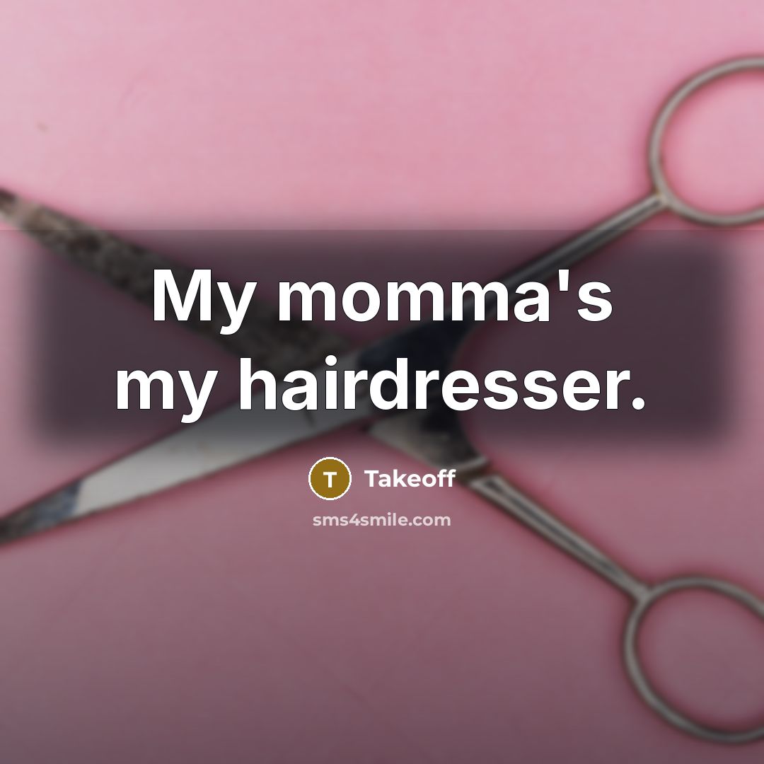 “My momma's my hairdresser.…” quote by Takeoff