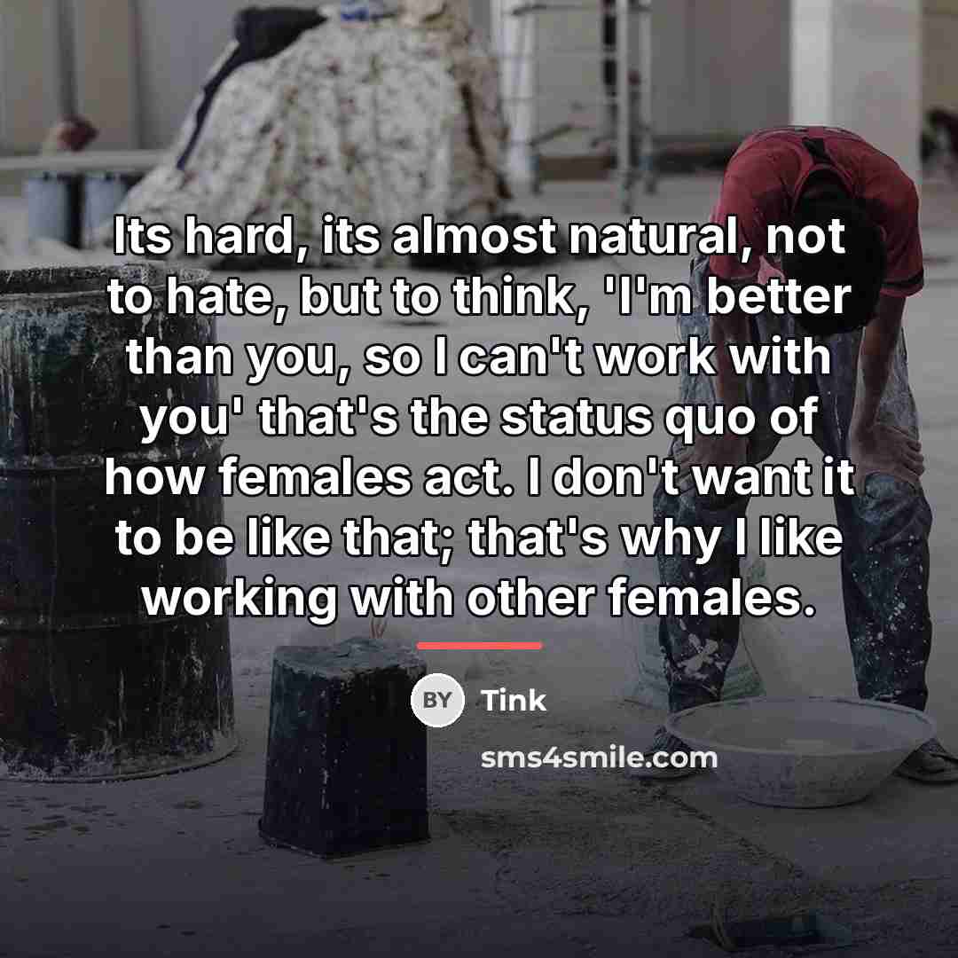 “Its hard, its almost natural, not to hate, but to…” quote by Tink