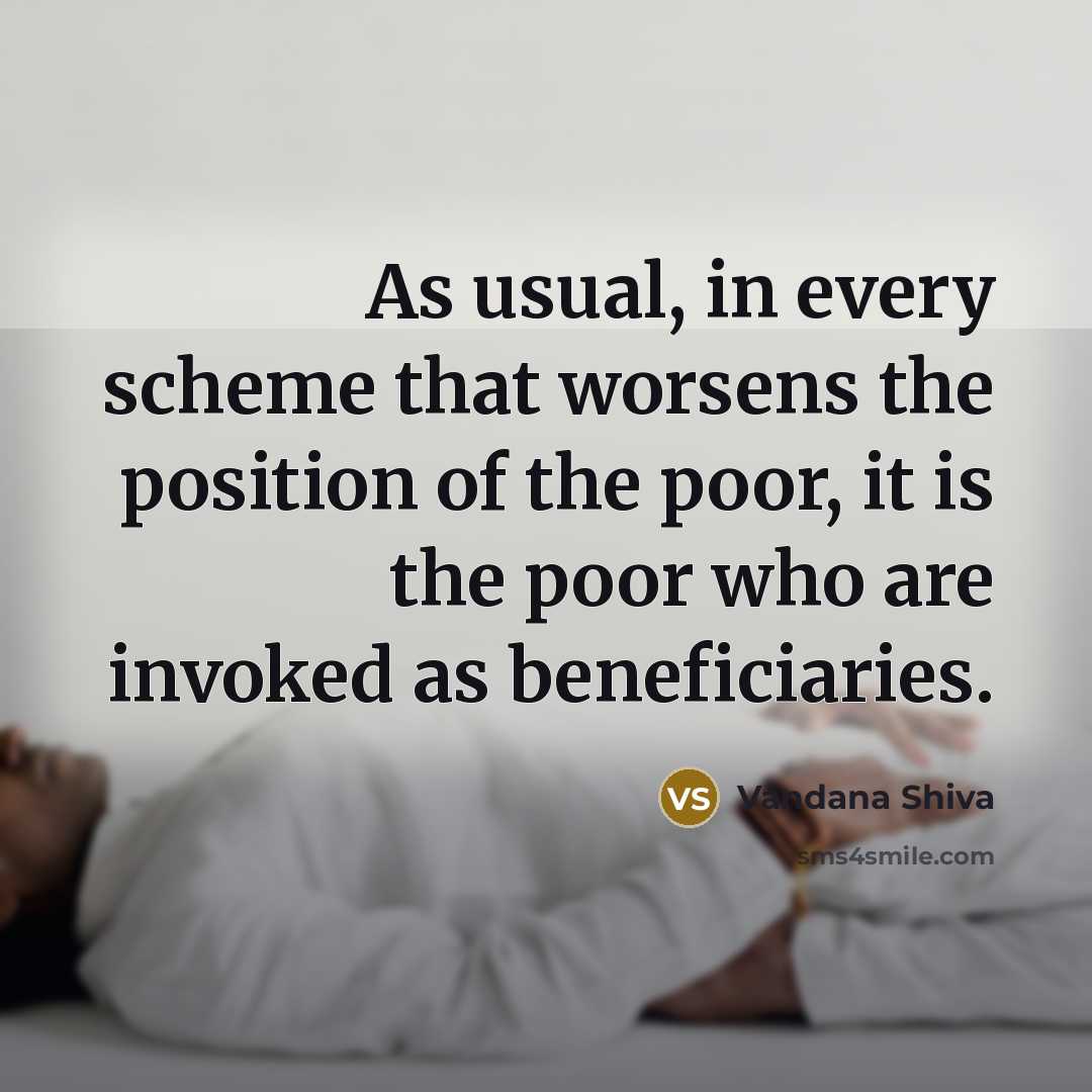 “As usual, in every scheme that worsens the position of…” quote by Vandana Shiva
