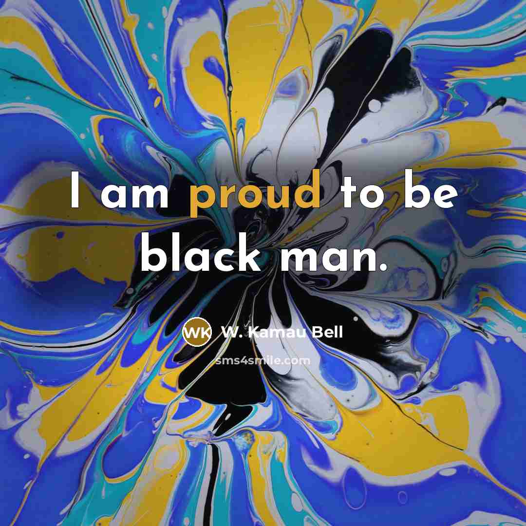 “I am proud to be black man.…” quote by W. Kamau Bell