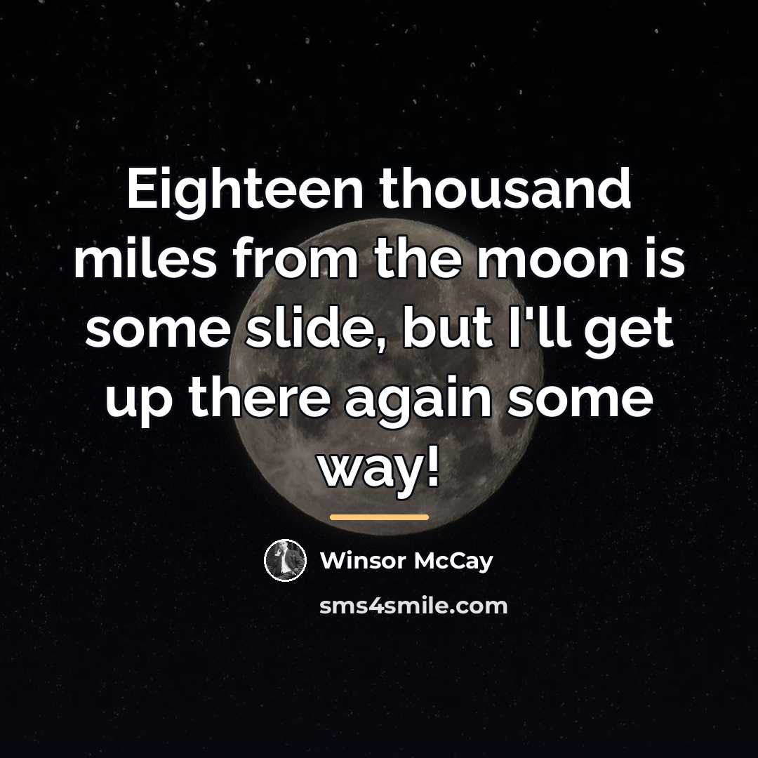 “Eighteen thousand miles from the moon is some slide, but…” quote by Winsor McCay