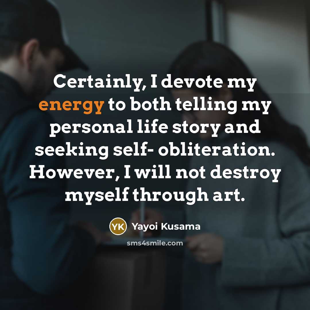 “Certainly, I devote my energy to both telling my personal…” quote by Yayoi Kusama