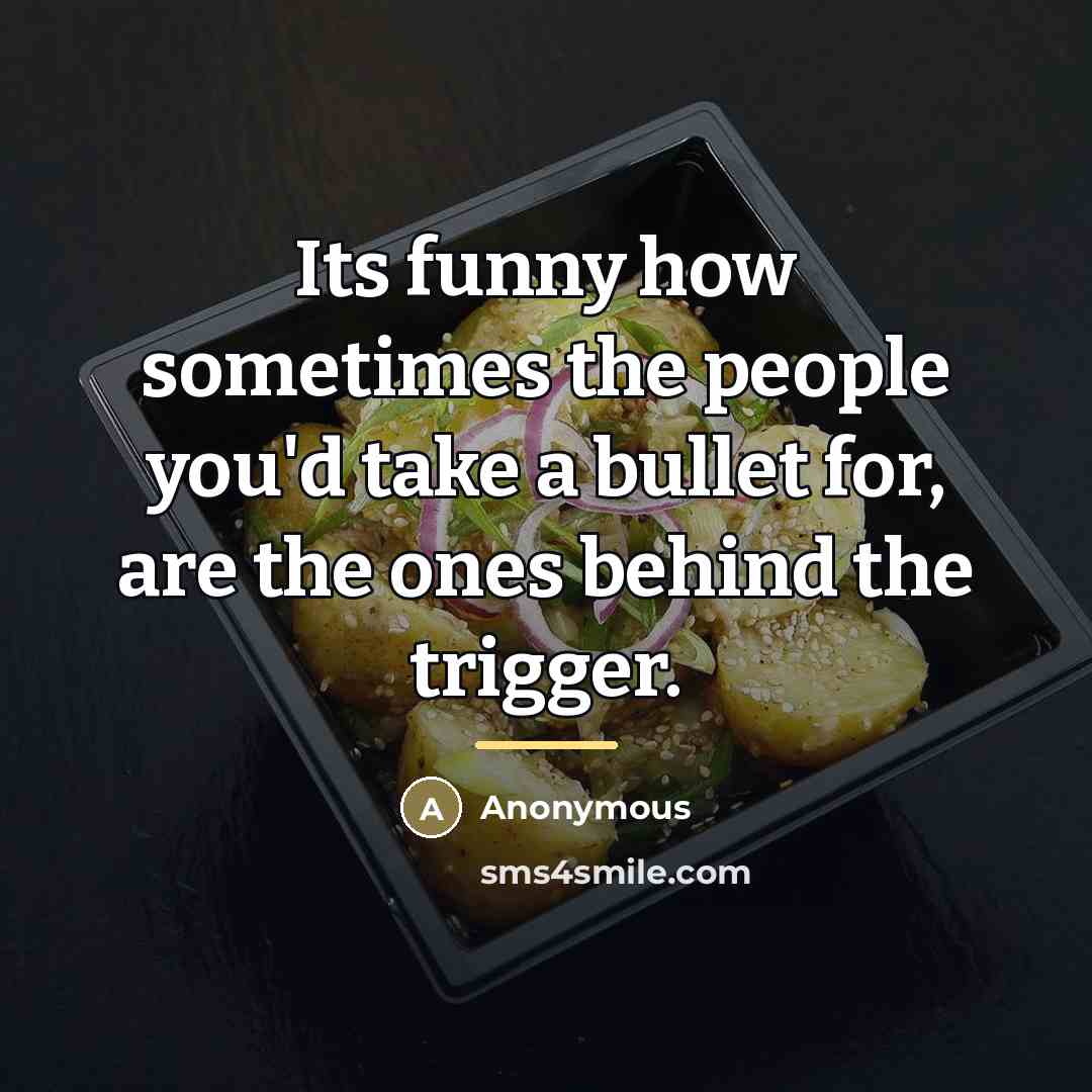 “Its funny how sometimes the people you'd take a bullet…” quote by Anonymous
