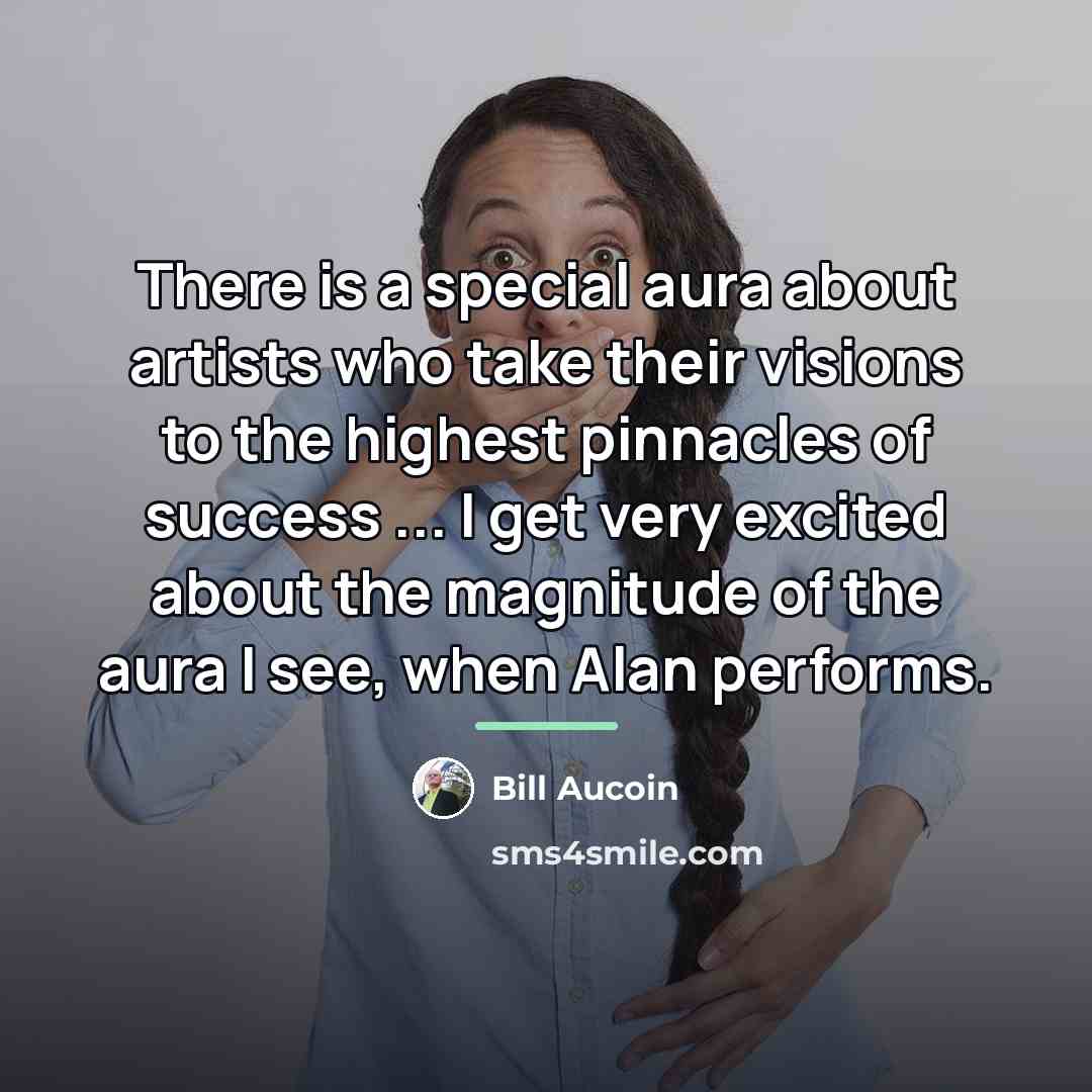 “There is a special aura about artists who take their…” quote by Bill Aucoin