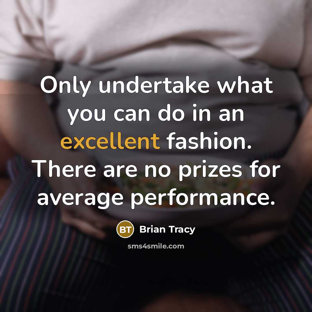 “Only undertake what you can do in an excellent fashion.…” quote by Brian Tracy