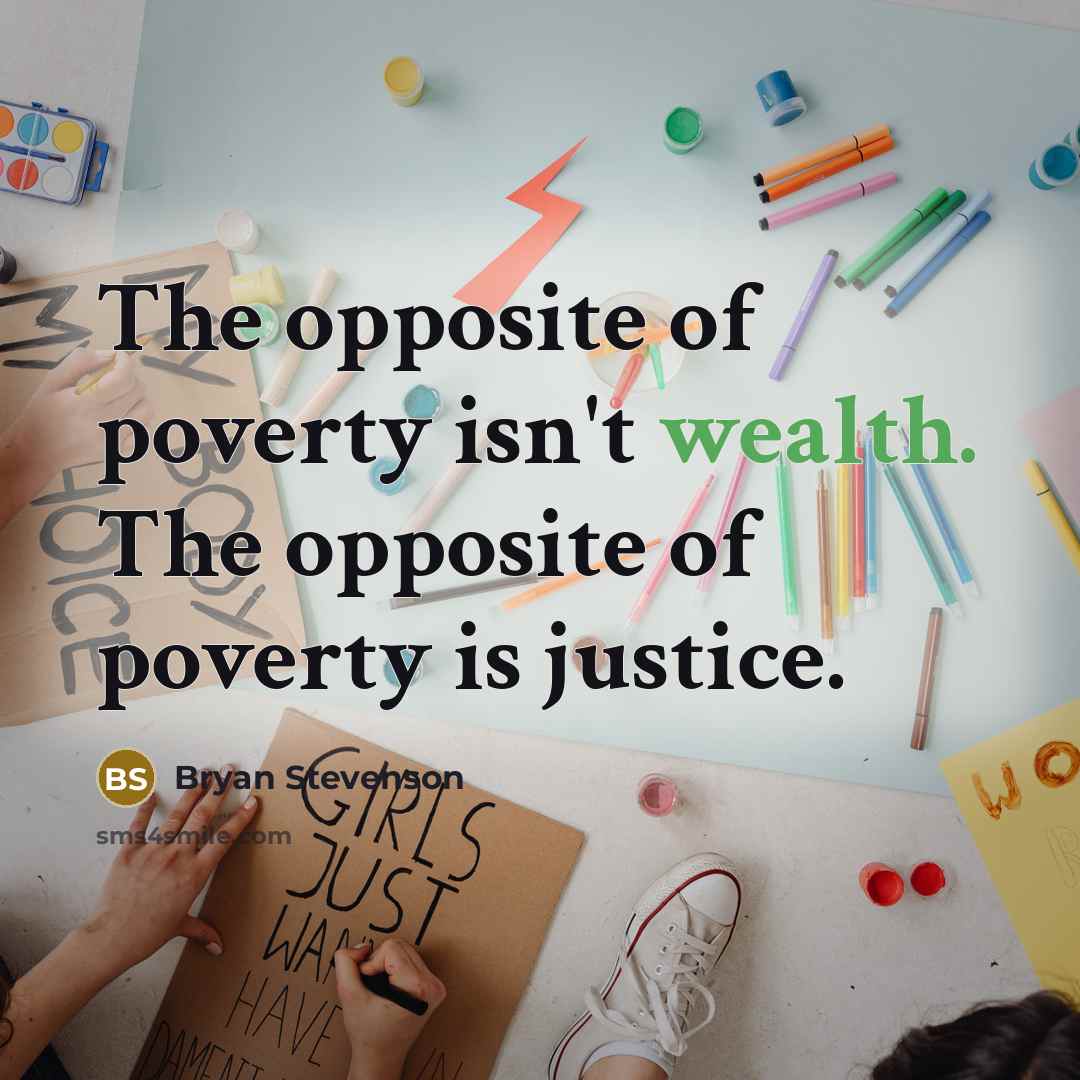 “The opposite of poverty isn't wealth. The opposite of poverty…” quote by Bryan Stevenson