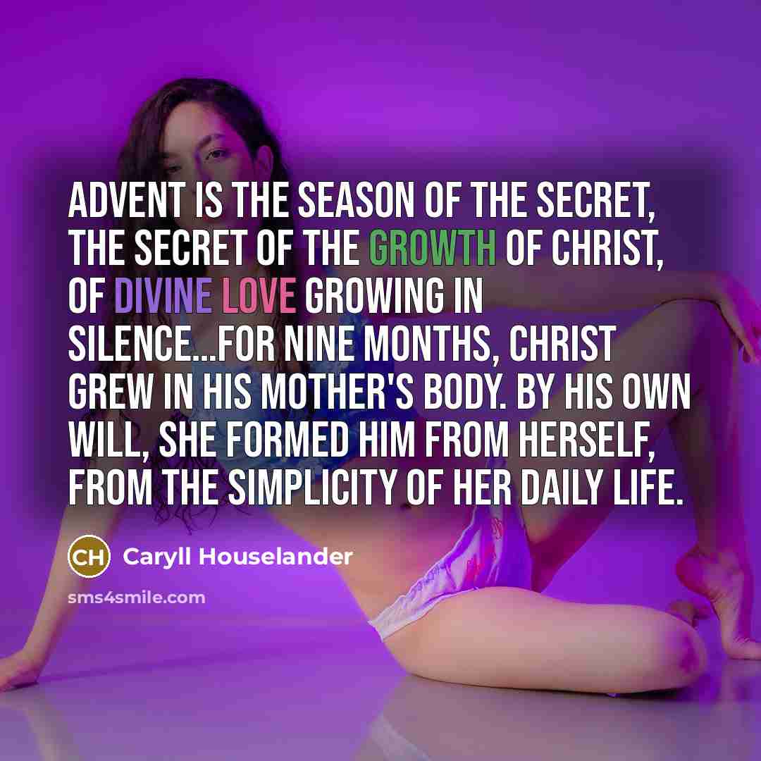 “Advent is the season of the secret, the secret of…” quote by Caryll Houselander
