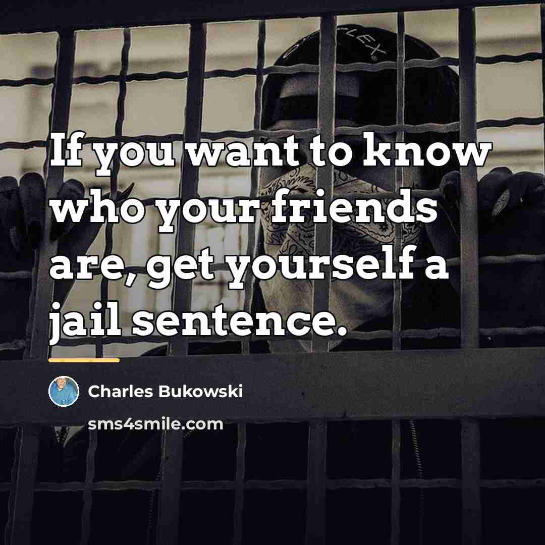 “If you want to know who your friends are, get…” quote by Charles Bukowski