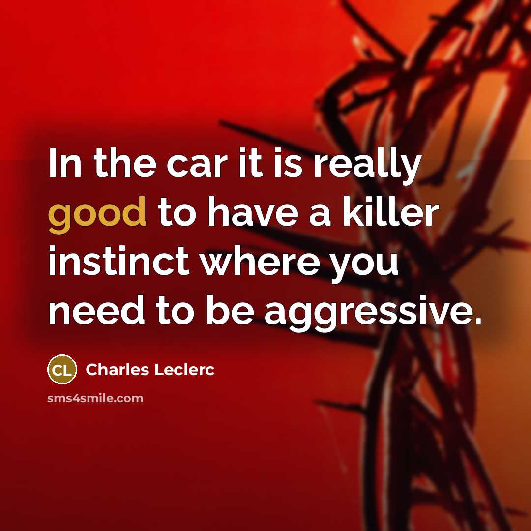“In the car it is really good to have a…” quote by Charles Leclerc