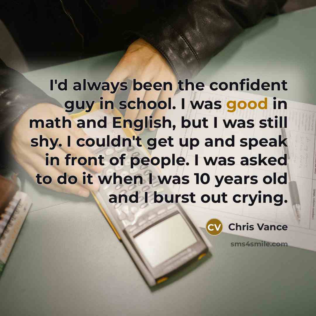 “I'd always been the confident guy in school. I was…” quote by Chris Vance