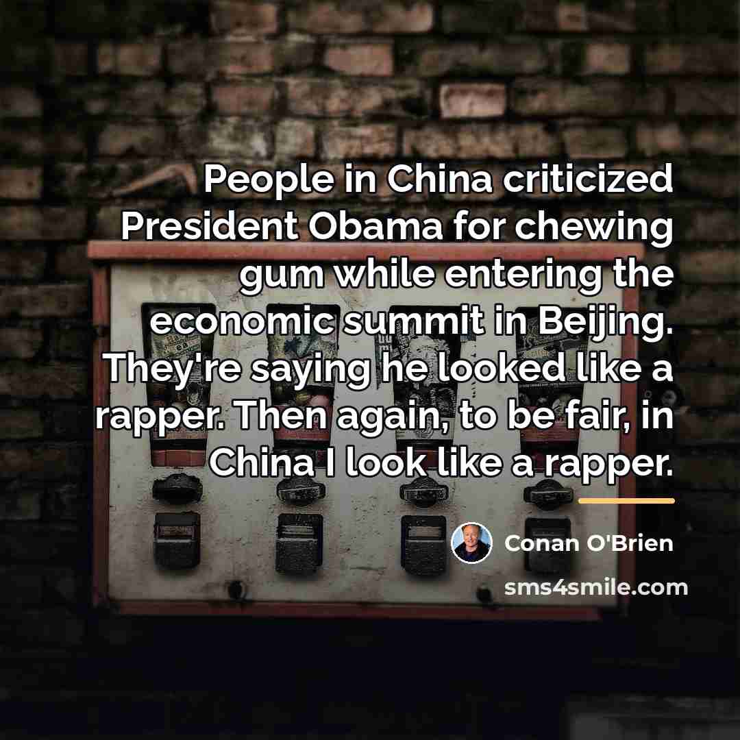 “People in China criticized President Obama for chewing gum while…” quote by Conan O'Brien