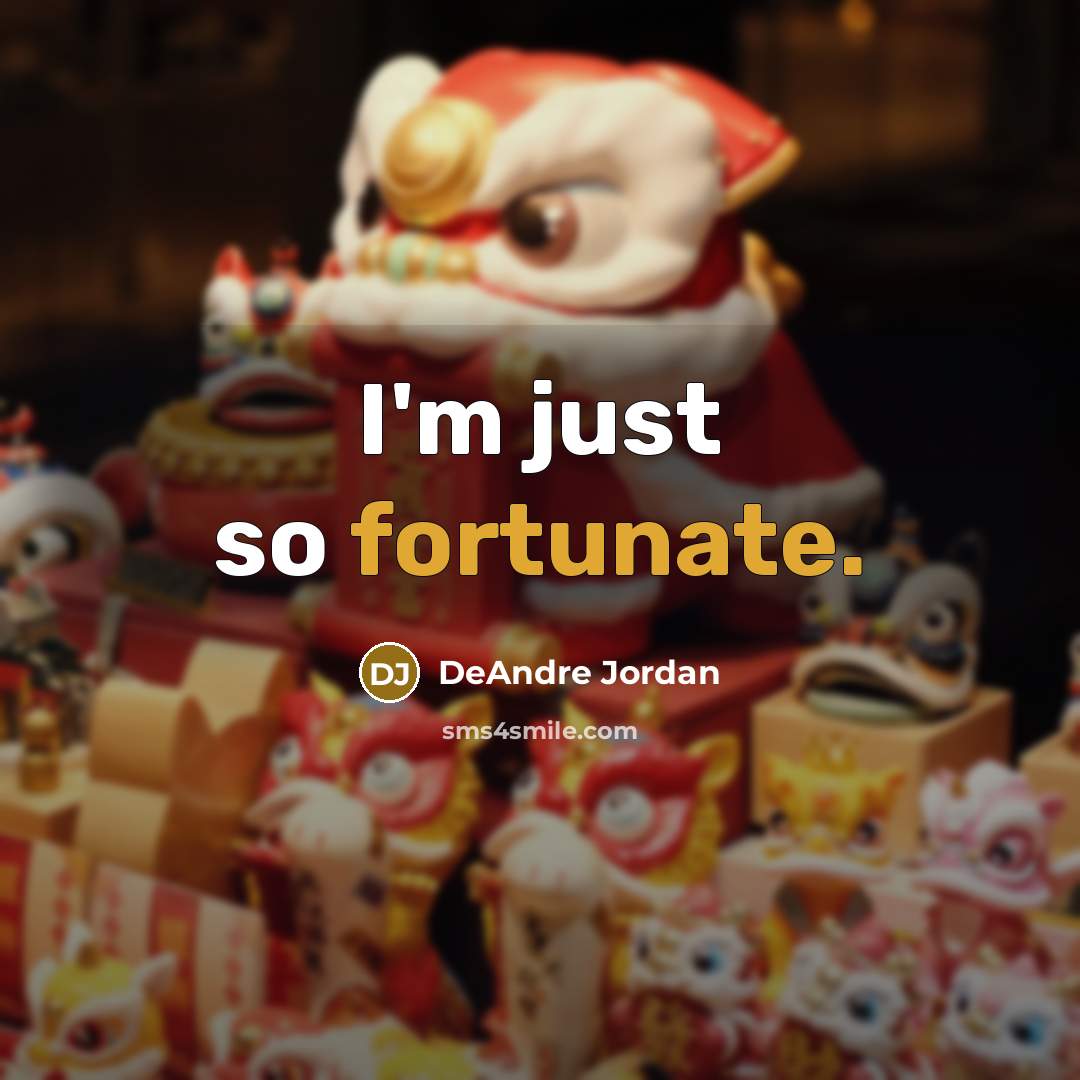 “I'm just so fortunate.…” quote by DeAndre Jordan