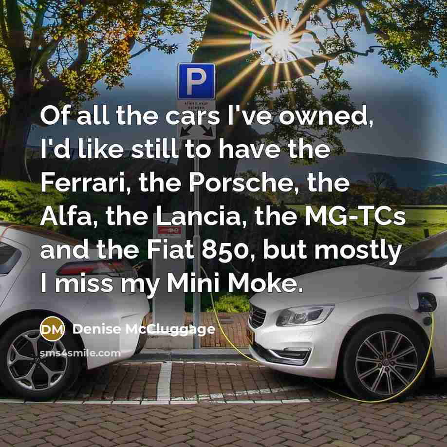 “Of all the cars I've owned, I'd like still to…” quote by Denise McCluggage