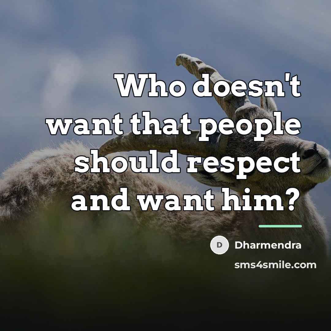 “Who doesn't want that people should respect and want him?…” quote by Dharmendra