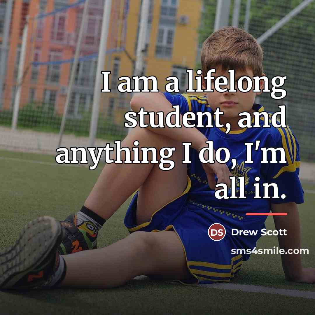 “I am a lifelong student, and anything I do, I'm…” quote by Drew Scott