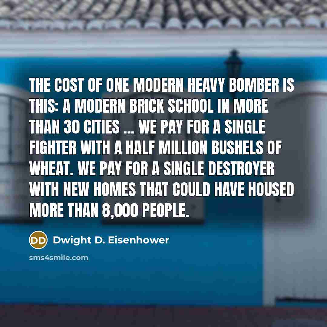 “The cost of one modern heavy bomber is this: a…” quote by Dwight D. Eisenhower