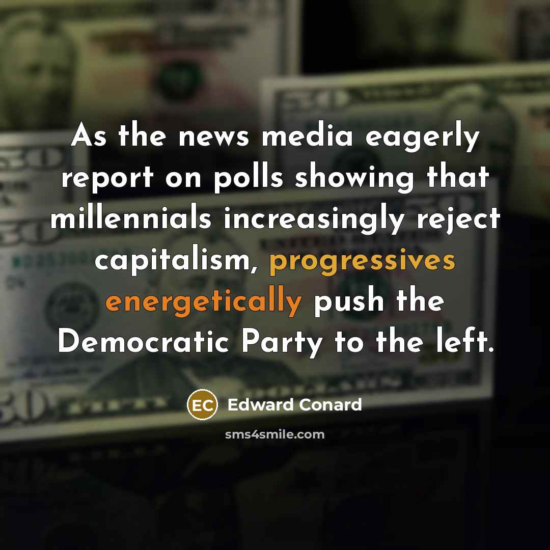 “As the news media eagerly report on polls showing that…” quote by Edward Conard