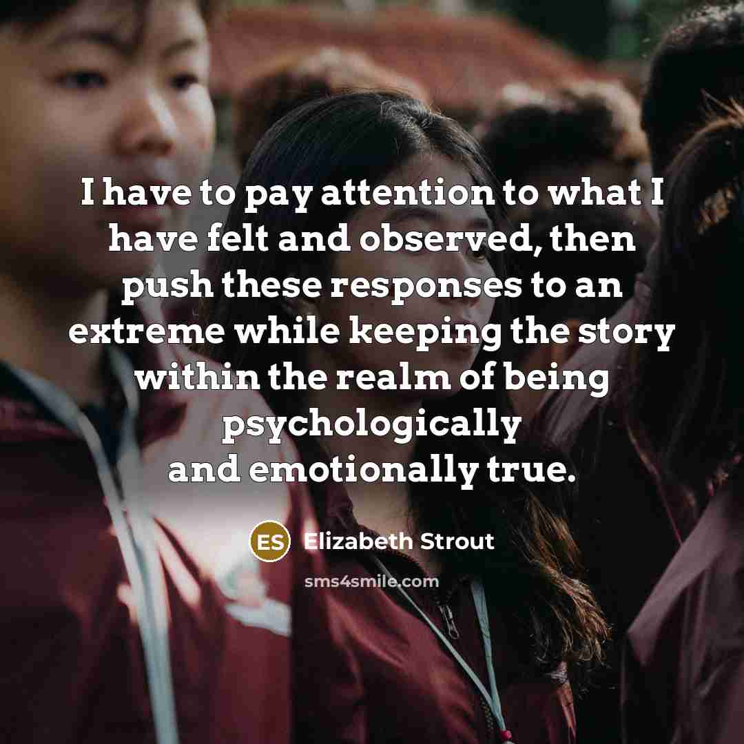 “I have to pay attention to what I have felt…” quote by Elizabeth Strout