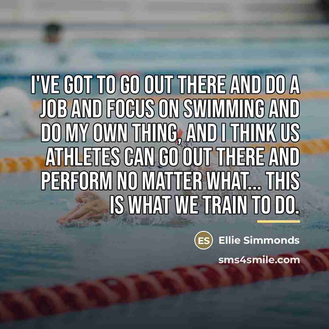 “I've got to go out there and do a job…” quote by Ellie Simmonds